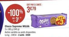 -100% 3679  E 3⁰  Choco Supreme MILKA 3x 180 g (540)  Autres variétés ou poids disponibles Le kg: 10€54-L'unité: 5€69  SOIT PAR 3 L'UNITE:  LOT 