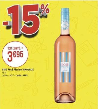 -15%  SOIT L'UNITÉ:  3€95  VSIG Rosé Piscine VINOVALIE 75 cl Le litre: 5627 - L'unité: 4465  ROSE 