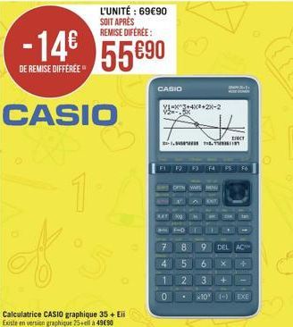 -14€  DE REMISE DIFFÉRÉE  CASIO  1  Calculatrice CASIO graphique 35+ Eii Existe en version graphique 25+ellà 49€90  L'UNITÉ : 69€90 SOIT APRÈS REMISE DIFÉRÉE:  55690  CASIO  Y1-x3+4x2+2x-2  V2=  - T  