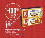 -100%  3  SOIT PAR 3 L'UNITÉ  1699  Napolitain l'Original LU 2x180 g (360g) Le kg 8€31-L'unité: 2699  LU  LU  NAPOLITAIN  NAPOLE LOT x2 