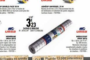 MEMBRANE  URSA SECO  50x1,50m 75m²  LE M  323  242660 LE ROULEAU URSA HT:270 LE 20217 LE ROULEAU  URSA  ADHÉSIF UNIVERSEL 25 M Rue de 60mmx25m. Recouvrement de les de membranes et traitement des paint