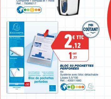 1  EXACOMPTA  x50  j  Bloc de pochettes  perforées  2₁  EHT ,77  € TTC  PRIX  COÛTANT  BLOC 50 POCHETTES PERFOREE  Beee  A4  Système avec bloc détachable Lisses 5,5/100  Réf.: 400011680  EXC 