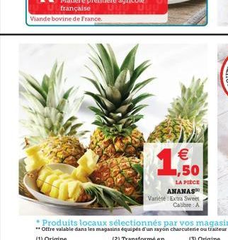 française Viande bovine de France.  € ,50  LA PIECE  ANANAS  Variété Extra Sweet Calibre: A 