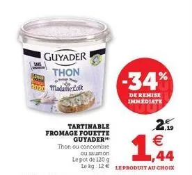 guyader thon  madame loik  tartinable  fromage fouette  guyader  -34%  de remise immédiate  2º  19 