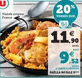 viande origine france  20%  versés sur  carte  € 1,90  le kg soit  le kg  € carte u deduits paella royale u  €  9,92 