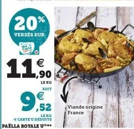 20%  versés sur  9  €  11,90  le soit  € ,52  leng  carte u deduits  paella royale u  viande origine france 