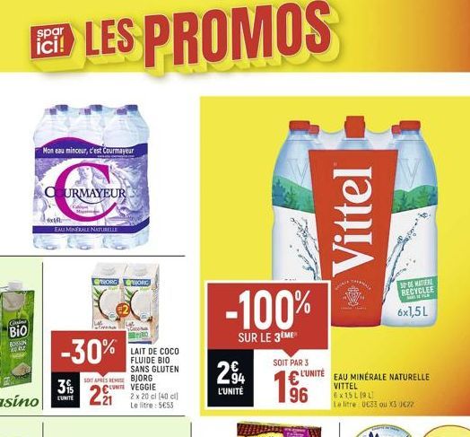 Game  BIO  BORON NO  spar  Mon eau minceur, c'est Courmayeur  COURMAYEUR  LES PROMOS  EMI MINERALE NATURELLE  31  -30%  TRONGBORG  SOIT APRES REMISE CUIT  221  LAIT DE COCO FLUIDE BIO SANS GLUTEN  BJO