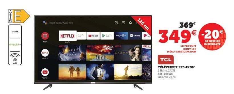 E  UHD 4K  androidtv  wifi  Apps  NETFLIX  Nex  YouTube  Scarch movies TV, and mur  RETFLO  NETFLIX  Nati  LOST SPACE  YouTube  HEFUR  prime video  STRANGER LE THINGS  CROWN  126 cm  Spotify  NETFLIX 