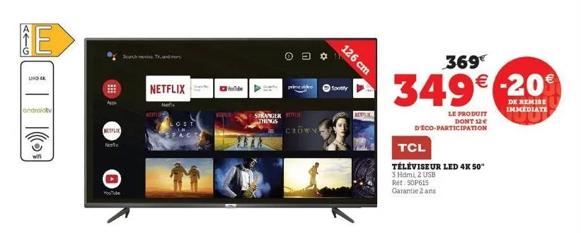 e  uhd 4k  androidtv  wifi  apps  netflix  nex  youtube  scarch movies tv, and mur  retflo  netflix  nati  lost space  youtube  hefur  prime video  stranger le things  crown  126 cm  spotify  netflix 