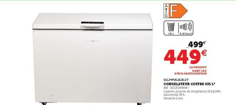 IF  435 L  45 de Classe  499€  449€  LE PRODUIT DONT 18 €  D'ÉCO-PARTICIPATION  SCHNEIDER  CONGELATEUR COFFRE 435 L*  Réf: SCCFD446W+  1 panier, pouvoir de congélation 21 kg/24h, autonomie 39 h. Garan