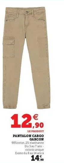 pantalon cargo garcon  98% coton, 2% elasthanne du 3 au 7 ans - coloris unique existe du 8 au 14 ans à  14.% 