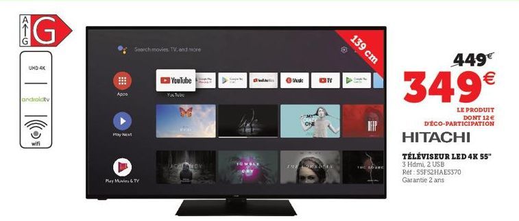 ATG  G  UHD 4K  androidtv  wifi  Play Next  Appa  Play Mus & TV  Search movies, TV, and more  YouTube  You Tubu  Co  Music  THE ORD  OTV  Ⓒ  139 cm  IFEP  THE SOURC  449€  349€  LE PRODUIT DONT 12€  D