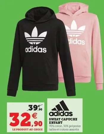 adidas  39%  32,90  le produit au choix  didas  adidas  sweat capuche enfant  70% coton, 30% polyester tailles et coloris assortis 