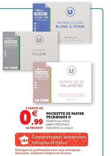 70a/ CALQUE 21x29,7 CM 12 FEUILLES  +180/¹  BLANC 21x29,7 CM 12 FEUILLES  U  PAPIER  CALQUE  90. MILLIMETRE 21x29,7 CM TEUILLES  1:23  A PARTIR DE  €  0,99  PAPIER DESSIN BLANC À GRAIN  100% BECYCLE  