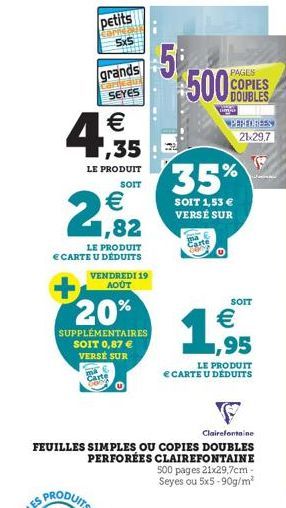 petits  Camics 5x5  LES P  grands  carneau SEYES  4,35  €  LE PRODUIT  SOIT  € 1,82  LE PRODUIT  € CARTE U DÉDUITS  VENDREDI 19 AOÛT  20%  SUPPLÉMENTAIRES SOIT 0,87 €  VERSE SUR  Carte  5. 500%  PAGES