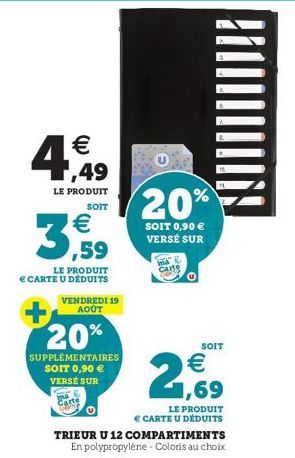 €  3,59  LE PRODUIT e CARTE U DÉDUITS  ,49  LE PRODUIT  20%  SUPPLEMENTAIRES SOIT 0,90 € VERSE SUR  SOIT  VENDREDI 19 AOÛT  20%  SOIT 0,90 € VERSÉ SUR  Carte  PANGA  €  21,69  TRIEUR U 12 COMPARTIMENT