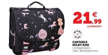 21  € ,99  LE PRODUIT  $788  CARTABLE MILKY KISS  1 compartiment - Taille: 38x33x16cm env 