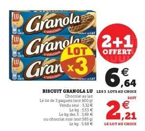 lu  lu  tanl  granola  granola 2+1  rigina  offert  a lait  lot  gran x3  lait  le lot de 3 paquets (soit 600 g)  vendu seul: 3,32 €  biscuit granola lu les 3 lots au choix chocolat au lait  soit  le 