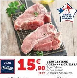 veau  vitelliers  15,9  €veau certifie  viande de veau française  cote a griller 