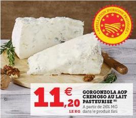 1,20  APPELLATIO  DORIGINE  € GORGONZOLA AOP CREMOSO AU LAIT PASTEURISE  A partir de 26% MG LEKG dans le produit fini 