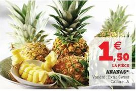 LA PIÈCE ANANAS Variété Extra Sweet  Calibre A  €  1,50 