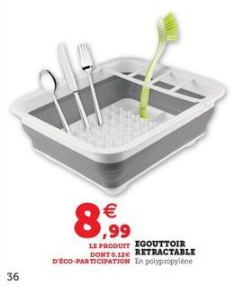 36  € ,99  LE PRODUIT EGOUTTOIR DONTO.12E RETRACTABLE D'ÉCO-PARTICIPATION En polypropylène  