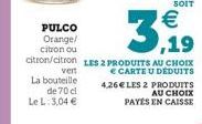 vert  La bouteille de 70 cl Le L: 3,04 €  €  PULCO Orange/ citron ou  ,19  citron/citron LES 2 PRODUITS AU CHOIX  € CARTE U DEDUITS  4,26 € LES 2 PRODUITS AU CHOIX  PAYÉS EN CAISSE 