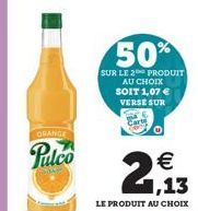 ORANGE  Pulco  50%  SUR LE 2 PRODUIT AU CHOIX SOIT 1,07 € VERSE SUR  (1)  