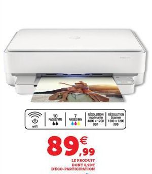 wifi  10 PAGES/MN PAGES/M  Scanner  RESOLUTION RESOLUTION Impriname 4800 x 1200 1200x1200 ppp  89,99  LE PRODUIT DONT 0.90€ DÉCO-PARTICIPATION 