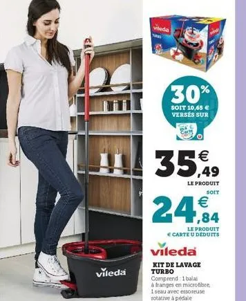 vileda  vileda tang  wed  30%  soit 10,65 € versés sur  35,49  le produit  soit  24,94  le produit carte u deduits  vileda  kit de lavage turbo comprend 1 balai  à franges en microfibre, 1seau avec es