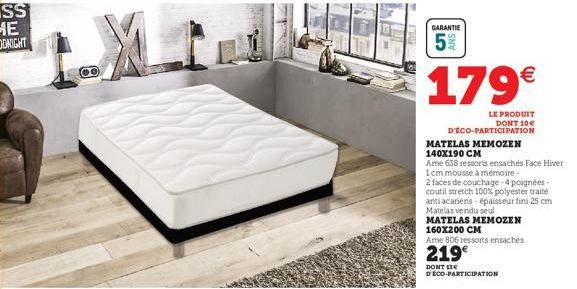 SS  江  GARANTIE  5%  179€  LE PRODUIT DONT 10€  MATELAS MEMOZEN 140X190 CM  Ame 638 ressorts ensachés Face Hiver 1cm mousse à mémoire- 2 faces de couchage-4 poignées-coutil stretch 100% polyester trai