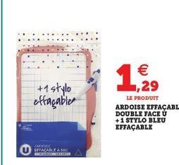 +1 stylo effaçable  AMIGE  LETACABLE À SEC  s  € ,29  LE PRODUIT  ARDOISE EFFAÇABLE DOUBLE FACE Ú +1 STYLO BLEU EFFAÇABLE 