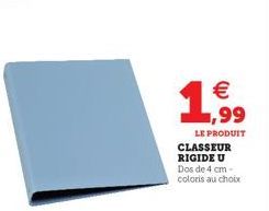 1⁹⁹  €  LE PRODUIT  CLASSEUR RIGIDE U Dos de 4 cm-coloris au choix 