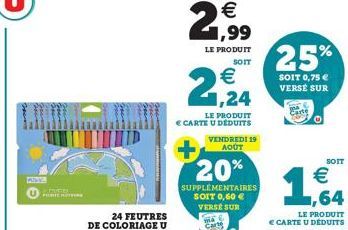 PENAL  Prime  D  2  1,99  LE PRODUIT SOIT  2,24  LE PRODUIT € CARTE U DÉDUITS  VENDREDI 19 AOÛT  20%  SUPPLEMENTAIRES SOIT 0,60 € VERSE SUR  25%  SOIT 0,75 € VERSE SUR  €  1,64  LE PRODUIT  € CARTE U 