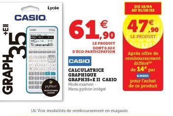 113+  3.5  GRAPH  CASIO.  BAGAI  Lycée  DOVA  python  61% 47%  LE PRODUIT  (A) Voir modalités de remboursement en magasin.  ,90  LE PRODUIT DONT 0.02 € D'ÉCO-PARTICIPATION  CASIO CALCULATRICE GRAPHIQU