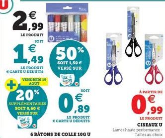 2,99  LE PRODUIT  SOIT  €  1%, 50%  1,49  SOIT 1,50 € VERSÉ SUR  LE PRODUIT  € CARTE U DÉDUITS  VENDREDI 19 AOÛT  20%  SUPPLÉMENTAIRES SOIT 0,60 € VERSE SUR  LE PRODUIT E CARTE U DÉDUITS  6 BATONS DE 