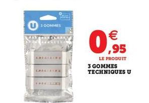 3 GOMMES  LICIAIRE  CRECIFIK  FFFELIKS  0,95  €  LE PRODUIT  3 GOMMES TECHNIQUES U 