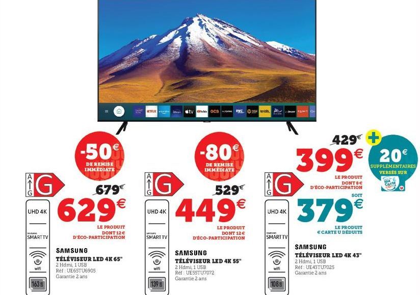 AF  UHD 4K  SU  679€  G 629€  LE PRODUIT DONT 12 €  D'ÉCO-PARTICIPATION  SMART TV  wifi  -50€  DE REMISE IMMÉDIATE  163  SAMSUNG  TÉLÉVISEUR LED 4K 65"  2 Hdmi, 1 USB  Ref: UE65TU6905 Garantie 2 ans  