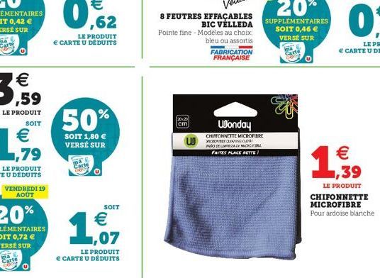 €  VENDREDI 19 AOÛT  LE PRODUIT  € CARTE U DÉDUITS  50%  SOIT 1,80 € VERSÉ SUR  SOIT  € 1,07  LE PRODUIT  € CARTE U DÉDUITS  20x20 cm  U  FABRICATION FRANÇAISE  Wonday  CHIFFONNETTE MICROFIBRE ANGER C