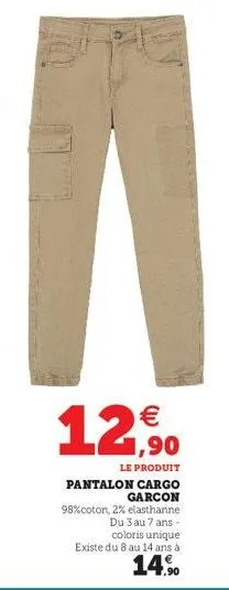 pantalon cargo garcon  98% coton, 2% elasthanne  du 3 au 7 ans - coloris unique existe du 8 au 14 ans à  14.% 