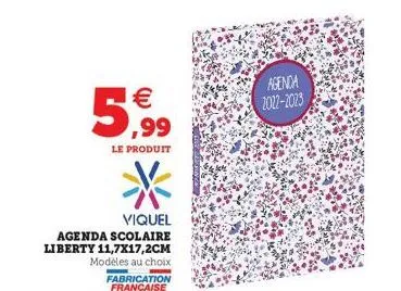 €  5,99  le produit  viquel  agenda scolaire liberty 11,7x17,2cm  modèles au choix  fabrication française  agenda 2022-2023 