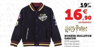 19.9⁰0  €  ,90  LE PRODUIT  Harry Potter  BOMBER MOLLETON GARCON  100% polyester Du 4 au 12 ans - coloris unique 
