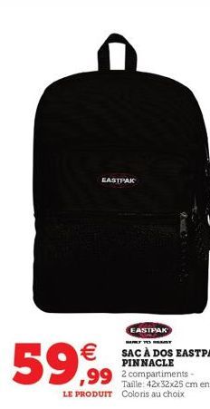EASTPAK  59,99  €  ,99 2 compartiments  Taille: 42x32x25 cm env. - LE PRODUIT Coloris au choix  