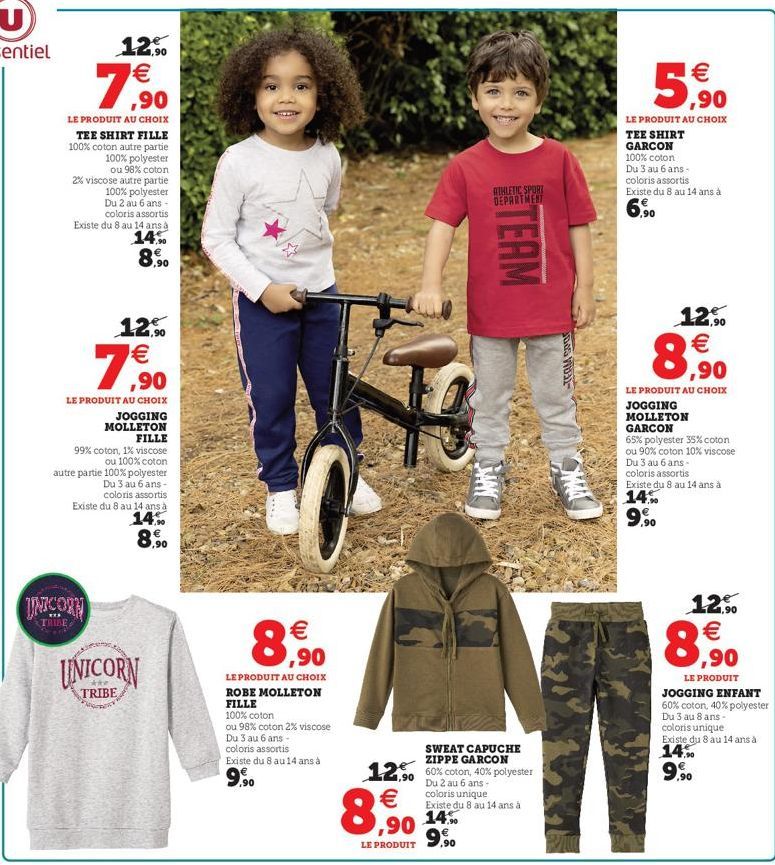 12%  € ,90  LE PRODUIT AU CHOIX TEE SHIRT FILLE  100% coton autre partie  100% polyester ou 98% coton  2% viscose autre partie  100% polyester Du 2 au 6 ans -  coloris assortis Existe du 8 au 14 ans à