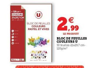 120 G/M COULEURS 21x29,7 CM  92900  www  BLOC DE FEUILLES COULEURS PASTEL ET VIVES  2,⁹99  LE PRODUIT  BLOC DE FEUILLES COULEURS U  50 feuilles-21x29,7 cm-120g/m² 