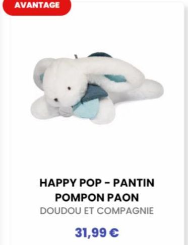 AVANTAGE  HAPPY POP - PANTIN POMPON PAON  DOUDOU ET COMPAGNIE  31,99 € 