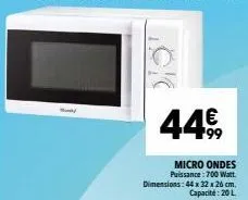 jok  44€,  micro ondes puissance: 700 watt. dimensions: 44 x 32 x 26 cm. capacité: 20 l 