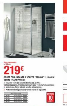 Vett L:100cm  Lis  www  219€  PORTE COULISSANTE 2 VOLETS "BELOYA" L. 100 CM VERRE TRANSPARENT  H. 195 cm. Veme de sécurité trempé ép. 8 mm,  traité anticalcaire Profiles aluminium pol. Fermeture magné