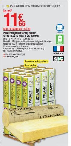 ISOLATION DES MURS PÉRIPHÉRIQUES -  le m²  11%  SOIT LE PANNEAU:37€75 PANNEAU ROULÉ SEMI-RIGIDE GR32 REVÊTU KRAFT ÉP. 100 MM  Dim.: 2,70 x 1,20 m, soit 3,24 m².  Densité 27 kg au m². Rouleau semi-rigi