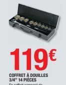 119€  COFFRET A DOUILLES 3/4" 14 PIÈCES 